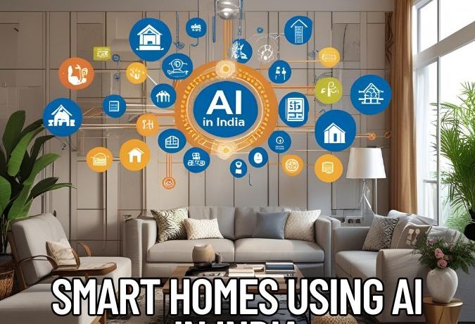 Smart Homes Using AI in India: Opening Up New Possibilities