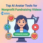 Top AI Avatar Tools for Nonprofit Fundraising Videos